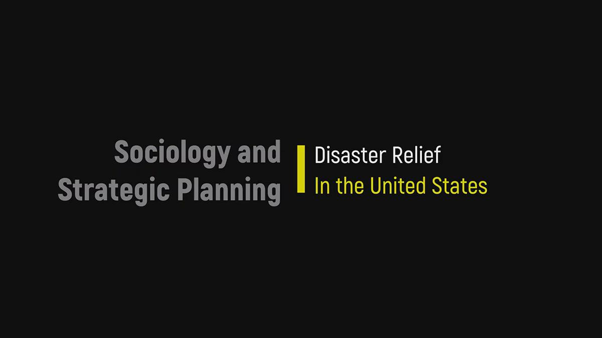 'Video thumbnail for Sociology and Strategic Planning: Disaster Relief in the United States'