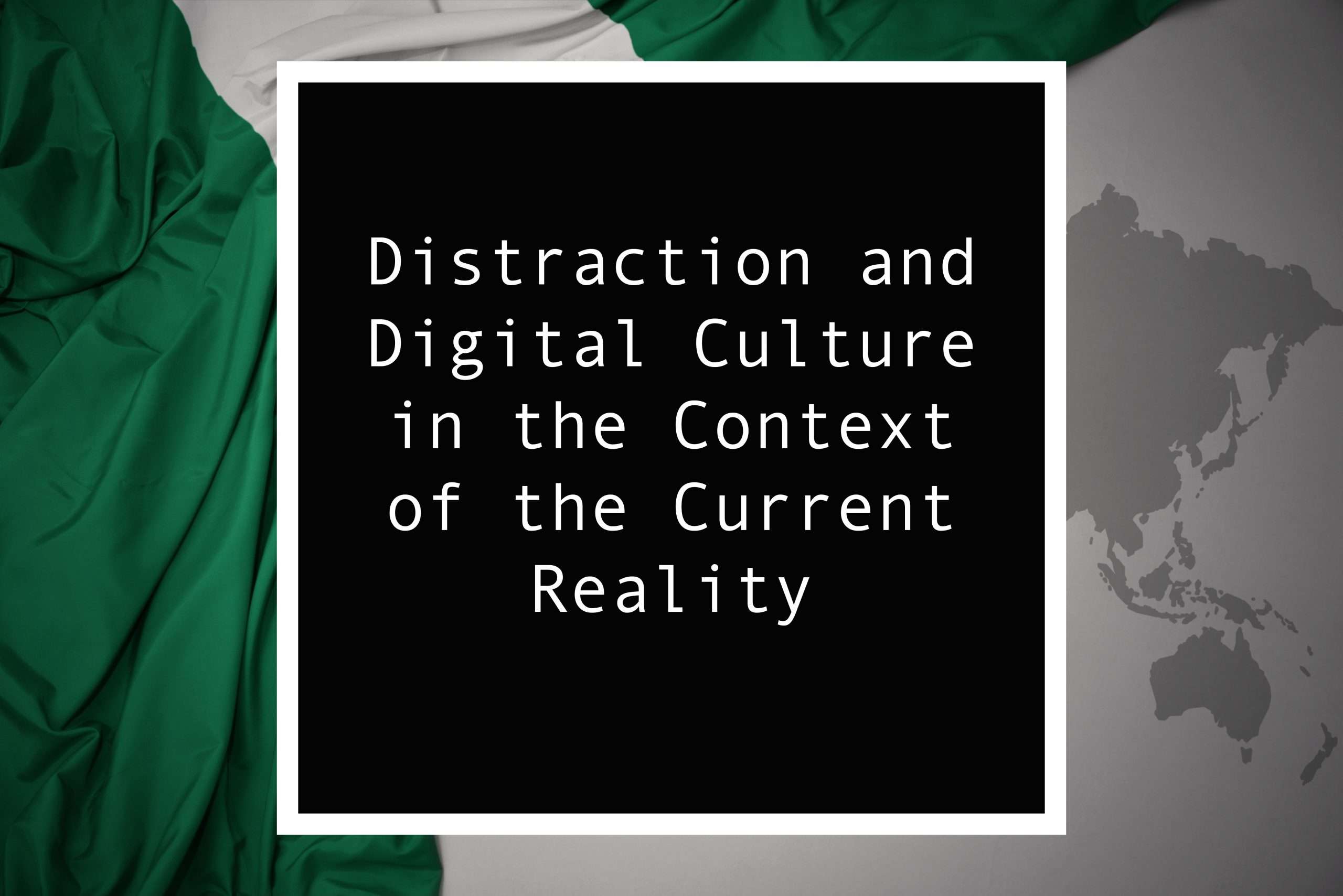 Distraction and Digital Culture in the Context of the Current Reality
