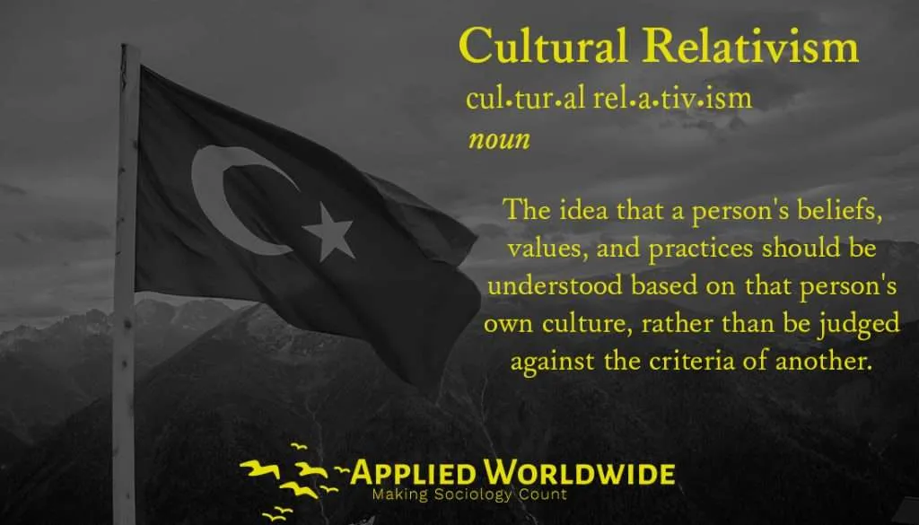 Cultural Relativism and Ethnocentrism: Turkish Culture; Cultural Relativism and Ethnocentrism in Sociology