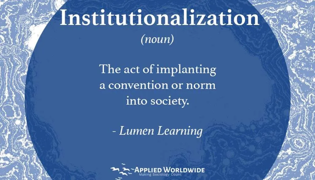 Sociology Terms - Institutionalization
