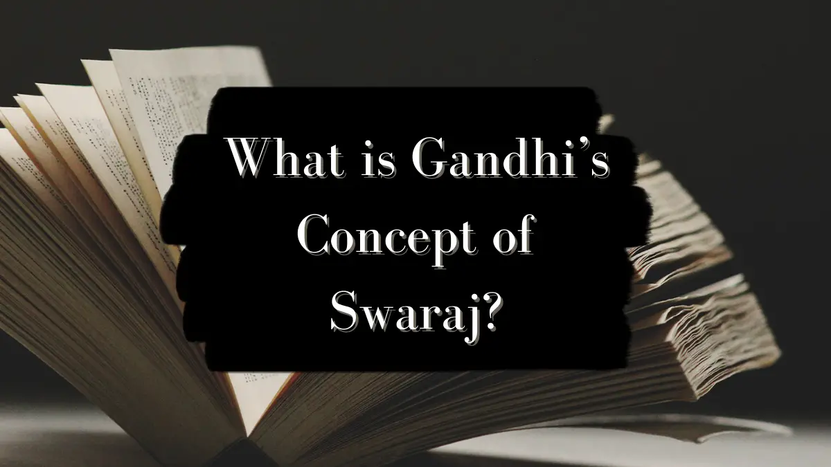 Gandhi on Swaraj: What is Gandhis Concept of Swaraj
