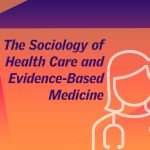 Read more about the article The Sociology of Health Care and Evidence-based Medicine