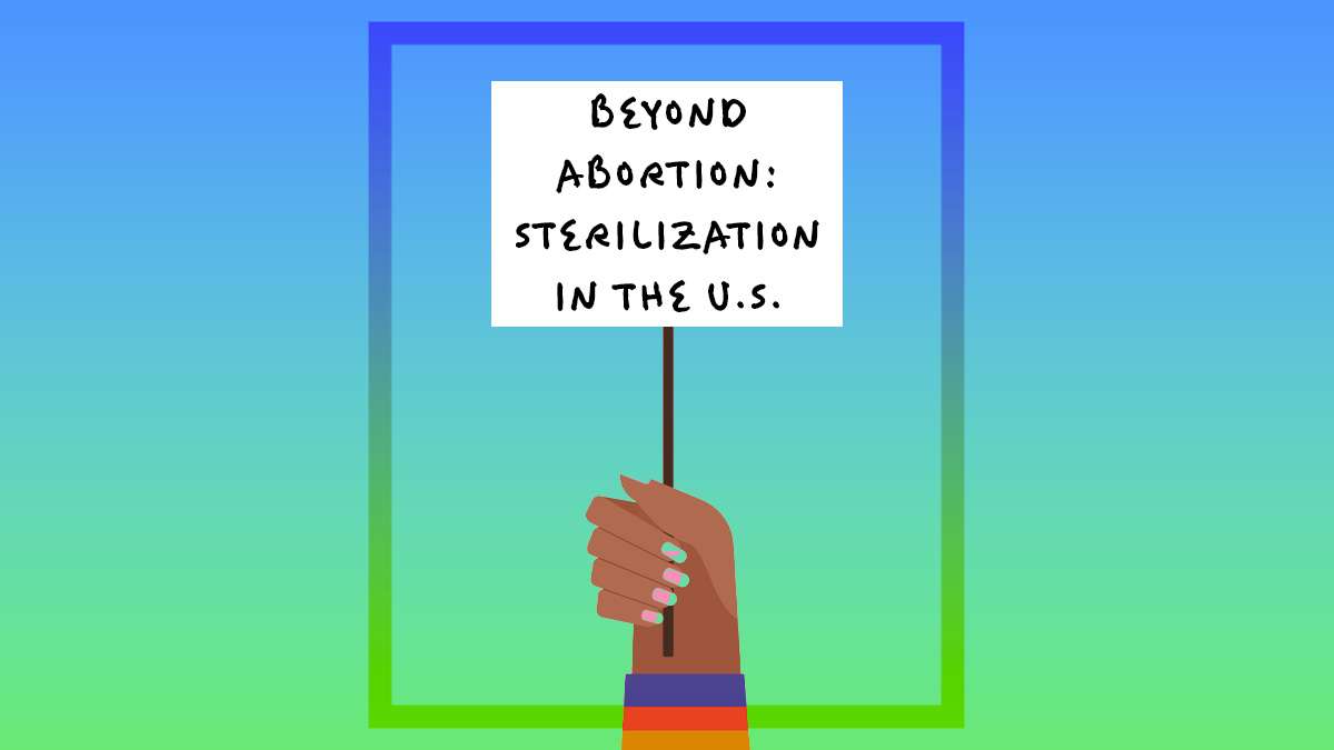 Beyond Abortion: Sterilization in the United States
