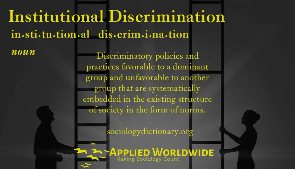 5 ways sociology dispels the myth of reverse racism - Institutional discrimination is the discriminatory policies and practices favorable to a dominant group and unfavorable to another group that are systematically embedded in the existing structure of society in the form of norms. 