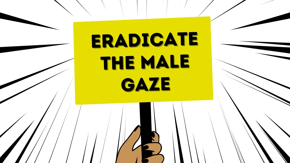 Eradicating the Male Gaze in the Us Helps Women Everywhere