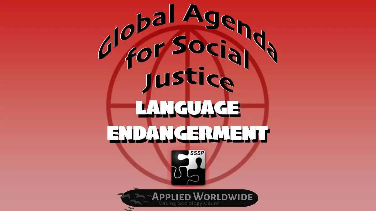 Language Endangerment and a Global Agenda for Social Justice