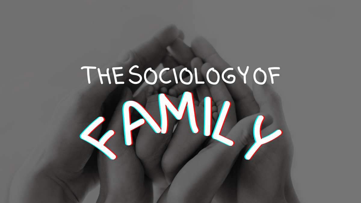 Title Graphic Reading the Sociology of Family Overlaying Parents Holding Their Babies Feet.