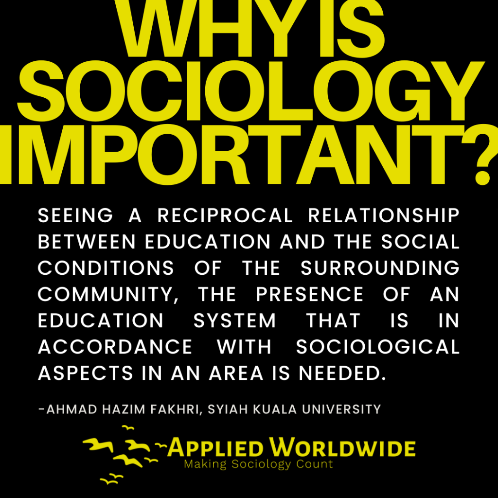 Quote graphic reading "why is sociology important?" followed by the quote "Seeing a reciprocal relationship between education and the social conditions of the surrounding community, the presence of an education system that is in accordance with sociological aspects in an area is needed." authored by Ahmad Hazim Fakhri