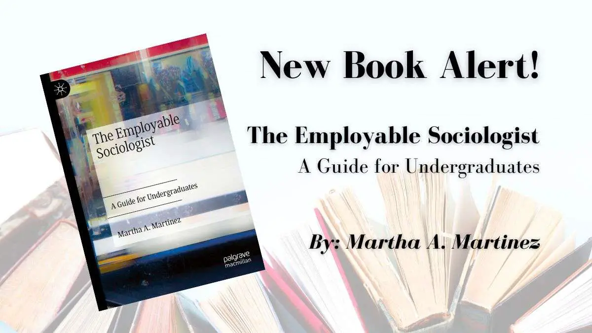 Title Graphic for Press Release Showing the Words "new Book Alert! the Employable Sociologist: a Guide for Undergraduates Authored by Martha A. Martinez" Along with a Photo of the Front Cover of the Book.