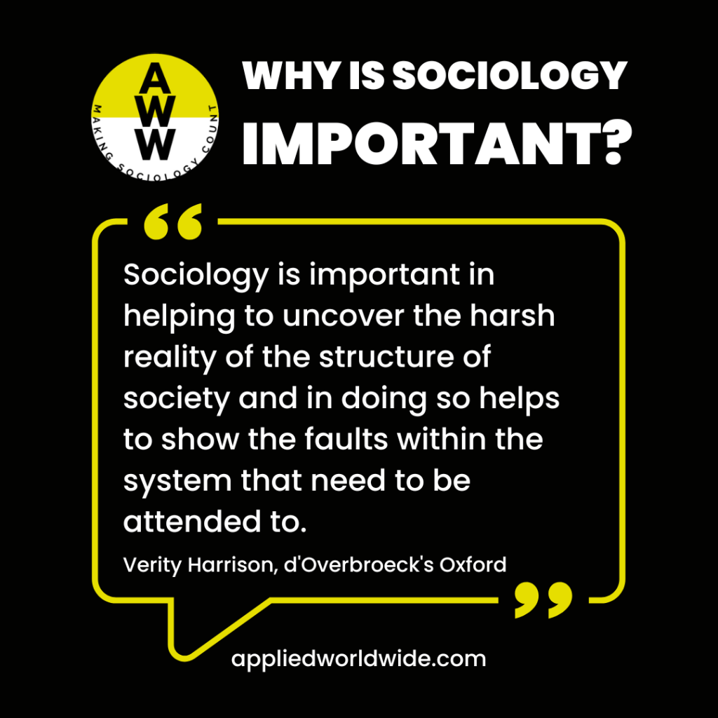 Quote from 3rd place essay winner Verity Harrison reading "Sociology is important in helping to uncover the harsh reality of the structure of society and in doing so helps to show the faults within the system that need to be attended to."