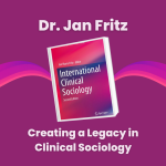 Read more about the article Dr. Jan Fritz: Creating a Legacy in Clinical Sociology