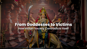 Read more about the article From Goddesses to Victims: How Indian Society Contradicts Itself