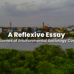 Read more about the article A Reflexive Essay on Outcomes of Environmental Sociology Course