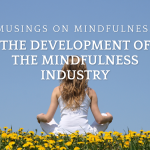 Read more about the article The Development of the Mindfulness Industry 