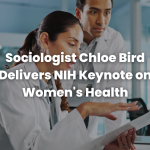 Read more about the article Sociologist Chloe Bird Delivers NIH Keynote on Women’s Health