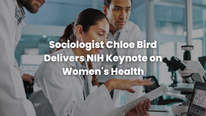 Read more about the article Sociologist Chloe Bird Delivers NIH Keynote on Women’s Health