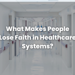 Read more about the article What Makes People Lose Faith in Healthcare Systems
