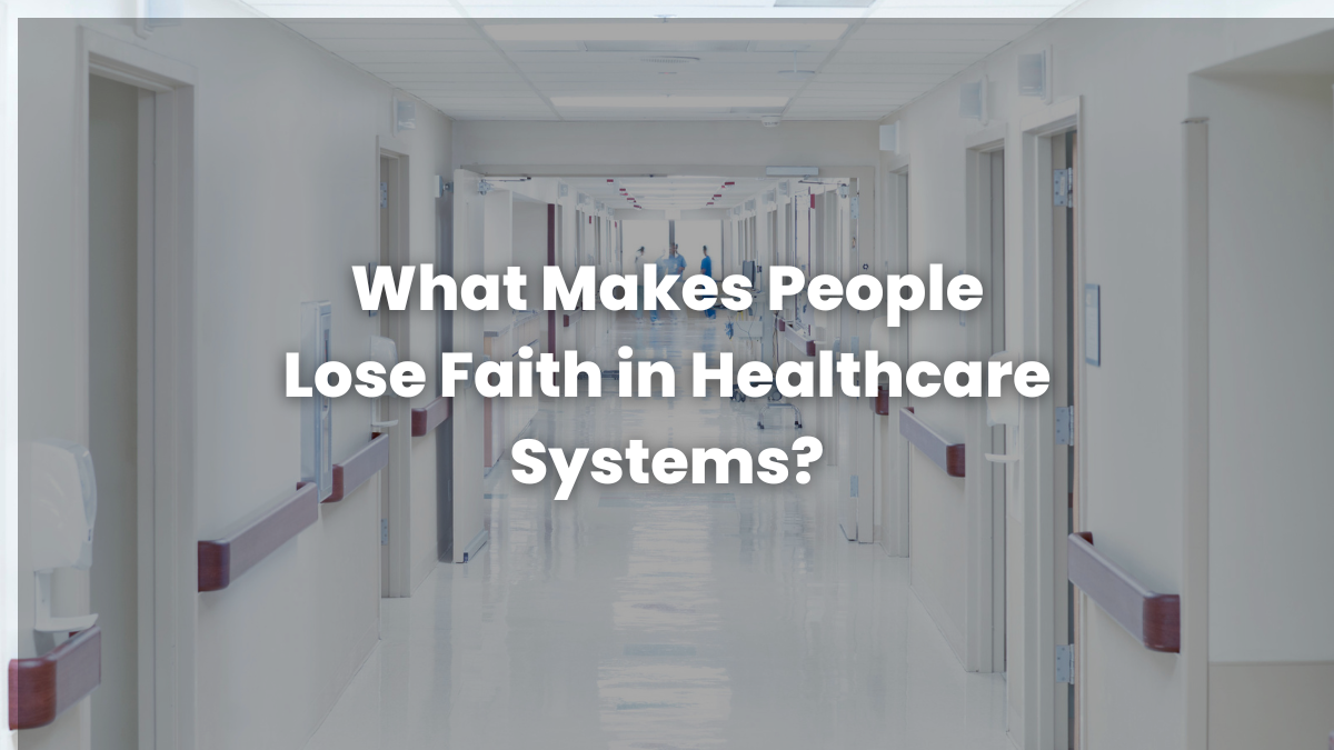 You are currently viewing What Makes People Lose Faith in Healthcare Systems