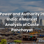 Read more about the article Power and Authority in India: A Marxist Analysis of Caste Panchayat