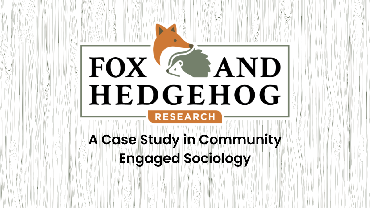 You are currently viewing Fox and Hedgehog: A Case Study in Community Engaged Sociology